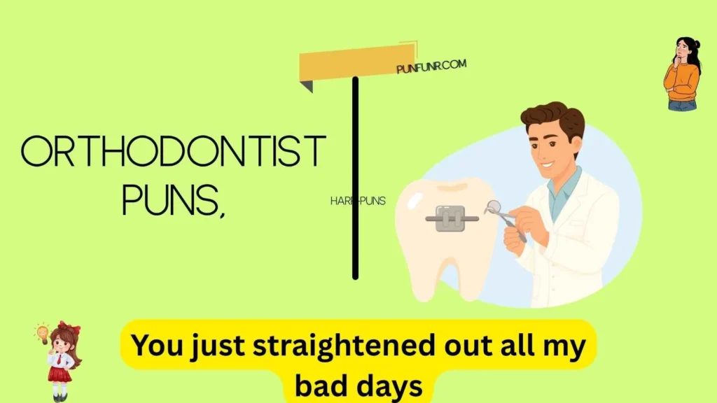 Orthodontist Puns
