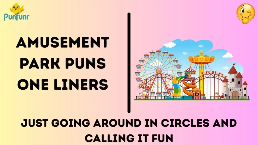 Amusement Park Puns One Liners