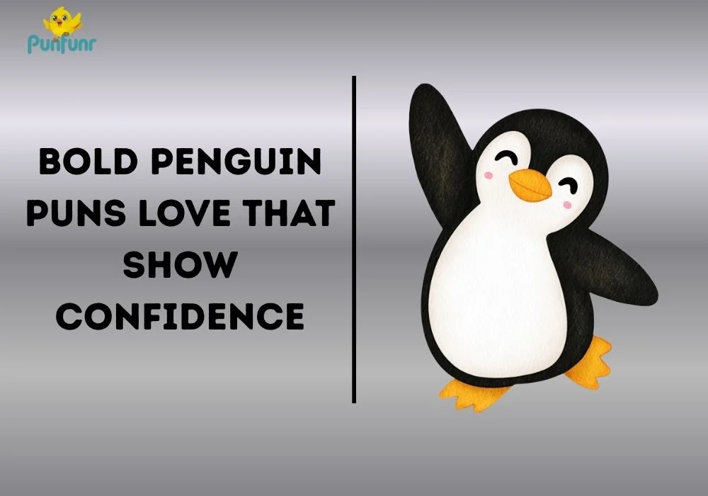 Bold Penguin Puns Love That Show Confidence
