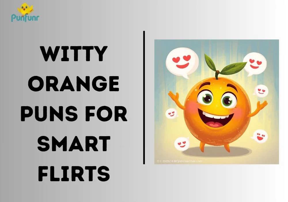 Witty Orange Puns for Smart Flirts