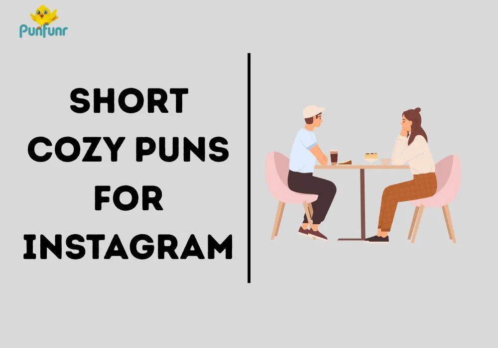 Short Cozy Puns for Instagram
