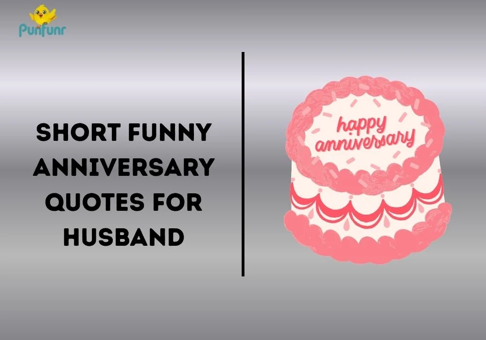 Short Funny Anniversary Quotes for Husband