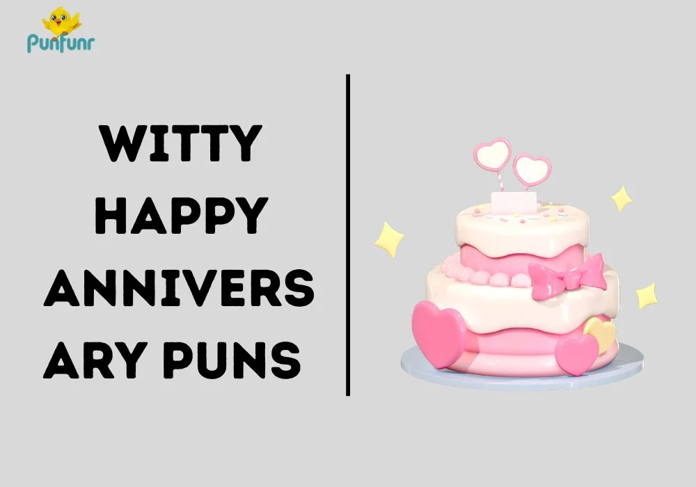 Witty Happy Anniversary Puns 