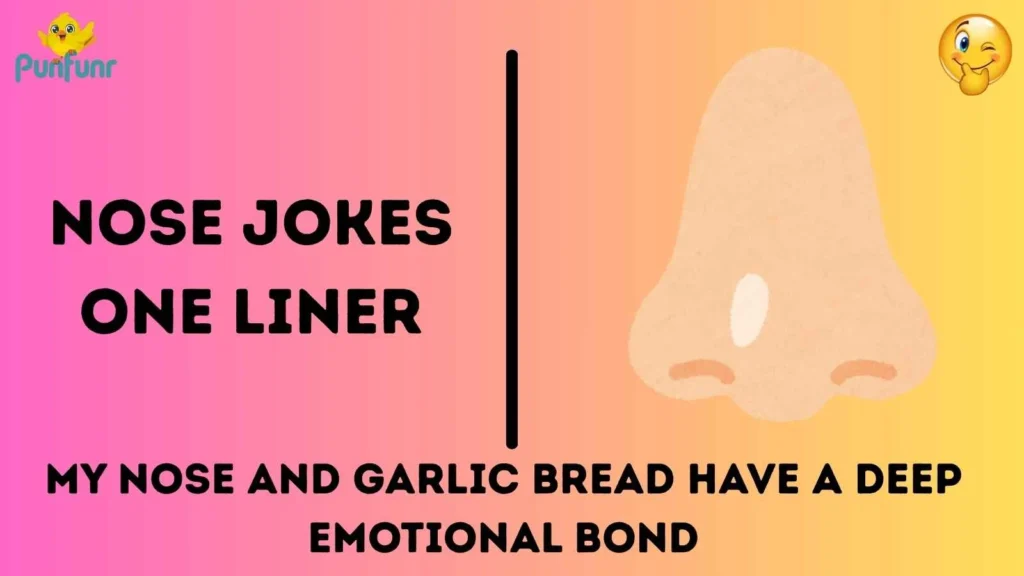 Nose jokes one liner