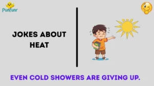 JoFunny Jokes Aboutkes About Heat